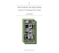 The Ecology of Stray Dogs: A Study of Free-ranging Urban Animals (New Directions in the Human-Animal Bond)