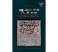 The Ecology of Tax Systems: Factors that Shape the Demand and Supply of Taxes