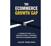The eCommerce Growth Gap: Why Brands Get Stuck, and the Operating System for Profitable, Predictable eCommerce Growth