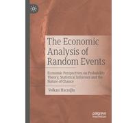 The Economic Analysis of Random Events: Economic Perspectives on Probability Theory, Statistical Inference and the Nature of Chance