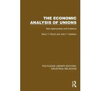 The Economic Analysis of Unions: New Approaches and Evidence (Routledge Library Editions: Industrial Relations)