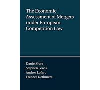 The Economic Assessment of Mergers under European Competition Law