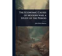 The Economic Causes of Modern war; a Study of the Period