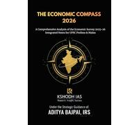 THE ECONOMIC COMPASS 2026 - ECONOMIC SURVEY 2026 DECODED: A Comprehensive Analysis of the Economic Survey 2025-26 Integrated Notes for UPSC Prelims & ... SURVEY | BUDGET 2026 | (ECONOMIC BIBLE UPSC)