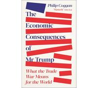The Economic Consequences of Mr Trump : What the Trade War Means for the World