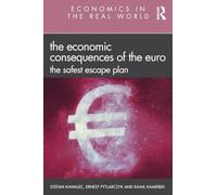 The Economic Consequences of the Euro: The Safest Escape Plan (Economics in the Real World)