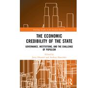 The Economic Credibility of the State : Governance, Institutions, and the Challenge of Populism