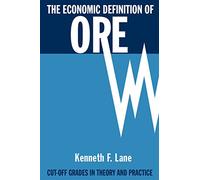 The Economic Definition of Ore: Cut-off Grades in Theory and Practice