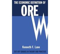 The Economic Definition of Ore: Cut-off Grades in Theory and Practice
