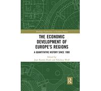 The Economic Development of Europe's Regions: A Quantitative History since 1900 (Routledge Explorations in Economic History)