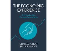 The Economic Experience : An Introduction through Experiments
