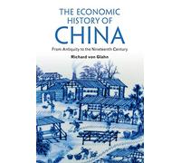 The Economic History of China: From Antiquity to the Nineteenth Century