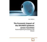 The Economic Impact of the HIV/AIDS Epidemic across Countries: Factors Explaining the Spread of the Disease