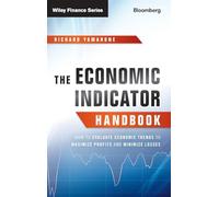 The Economic Indicator Handbook: How to Evaluate Economic Trends to Maximize Profits and Minimize Losses: 585 (Bloomberg Financial)