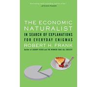 The Economic Naturalist: In Search of Explanations for Everyday Enigmas