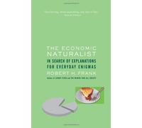 The Economic Naturalist: In Search of Explanations for Everyday Enigmas