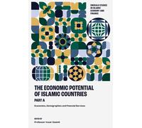 The Economic Potential of Islamic Countries, Part A : Economics, Demographics and Financial Services