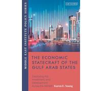 The Economic Statecraft of the Gulf Arab States: Deploying Aid, Investment and Development Across the MENA: Deploying Aid, Investment and Development ... MENAP (Middle East Institute Policy Series)