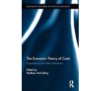 The Economic Theory of Costs: Foundations and New Directions (Routledge Frontiers of Political Economy)