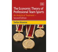 The Economic Theory of Professional Team Sports: An Analytical Treatment: Second Edition