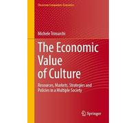 The Economic Value of Culture: Resources, Markets, Strategies and Policies in a Multiple Society (Classroom Companion: Economics)