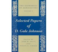 The Economics of Agriculture : Selected Papers of D.Gale Johnson v. 1