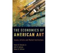The Economics of American Art: Issues, Artists and Market Institutions