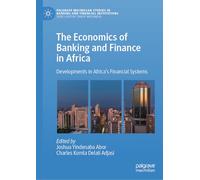 The Economics of Banking and Finance in Africa: Developments in Africa’s Financial Systems (Palgrave Macmillan Studies in Banking and Financial Institutions)