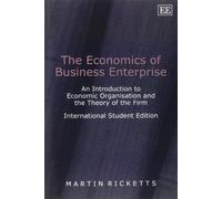 The Economics of Business Enterprise: An Introduction to Economic Organisation and the Theory of the Firm