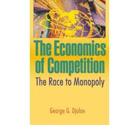 The Economics of Competition: The Race to Monopoly