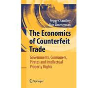 Chaudhry - Economics of Counterfeit Trade Governments Consumers Pi - N555z