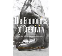 The Economics of Creativity: Art and Achievement Under Uncertainty