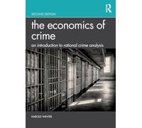 The Economics of Crime: An Introduction to Rational Crime Analysis