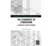 The Economics of Cybercrime : A Complexity Science Approach