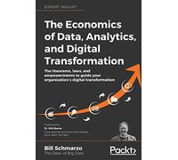 The Economics of Data, Analytics and Digital Transformation – Theorems, Laws and Empowerments