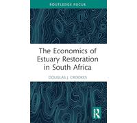 The Economics of Estuary Restoration in South Africa (Routledge Focus on Environment and Sustainability)