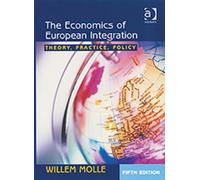 The Economics of European Integration : Theory, Practice, Policy