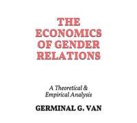 The Economics of Gender Relations: A Theoretical & Empirical Analysis