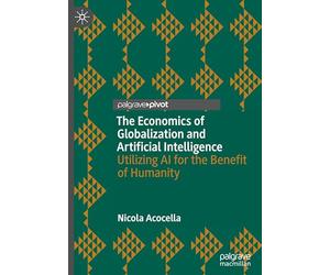 The Economics of Globalization and Artificial Intelligence: Utilizing AI for the Benefit of Humanity