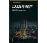 The Economics of Green Building: How Certification Becomes an Asset (Green Leverage)