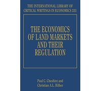 The Economics of Land Markets and their Regulation: 331 (The International Library of Critical Writings in Economics series)
