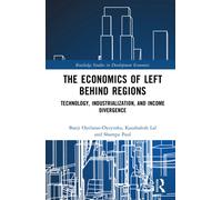 The Economics of Left Behind Regions : Technology, Industrialisation, and Income Divergence