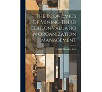 The Economics Of Mining Third EditionValuation Organization Management