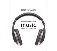 The Economics of Music SECOND EDITION (The Economics of Big Business)