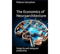 The Economics of Neuroarchitecture: Design for well-being and productivity