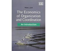 The Economics of Organization and Coordination: An Introduction
