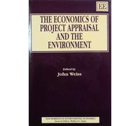 THE ECONOMICS OF PROJECT APPRAISAL AND THE ENVIRONMENT (New Horizons in Environmental Economics series)