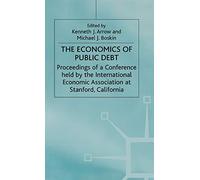 The Economics of Public Debt: Proceedings of a Conference held by the International Economic Association at Stanford, California