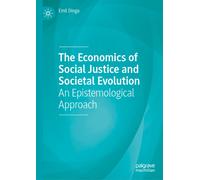 The Economics of Social Justice and Societal Evolution : An Epistemological Approach