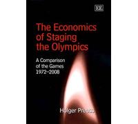 The Economics of Staging the Olympics: A Comparison of the Games 1972-2008